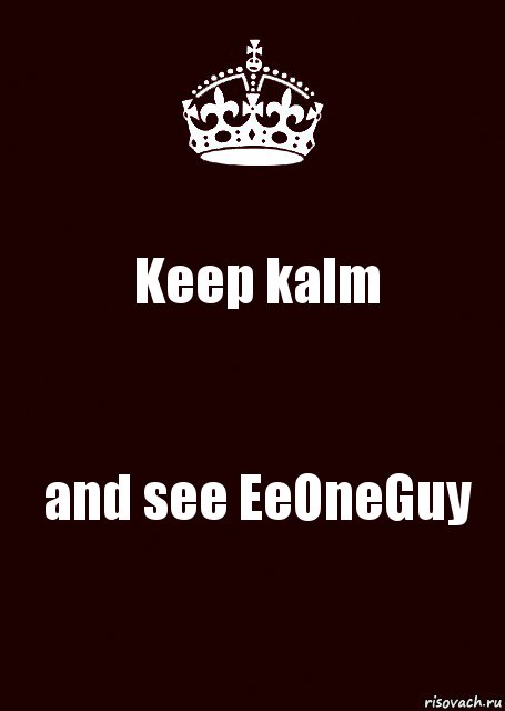 Keep kalm and see EeOneGuy, Комикс keep calm