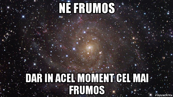 ne frumos dar in acel moment cel mai frumos, Мем  Космос (офигенно)