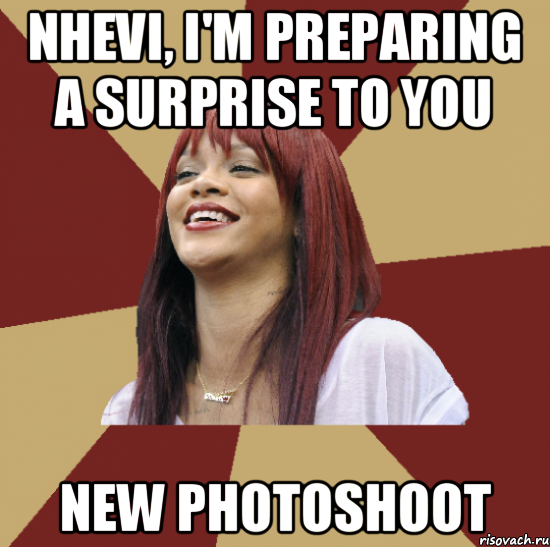 nhevi, i'm preparing a surprise to you new photoshoot