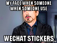 my face when someone when someone use wechat stickers