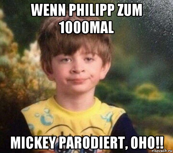 wenn philipp zum 1000mal mickey parodiert, oho!!, Мем Недовольный пацан