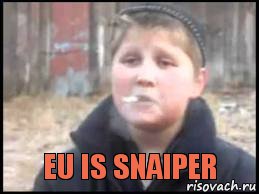  Eu is snaiper, Мем Опасный поцык