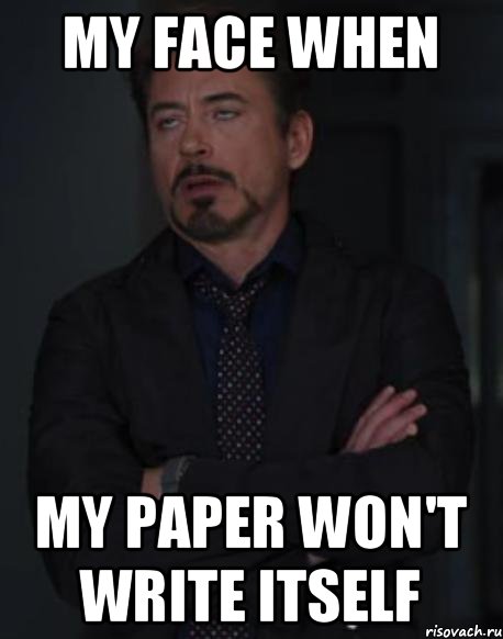 My face when my paper won't write itself, Мем твое выражение лица