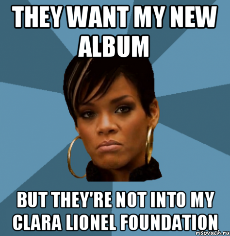 they want my new album but they're not into my clara lionel foundation