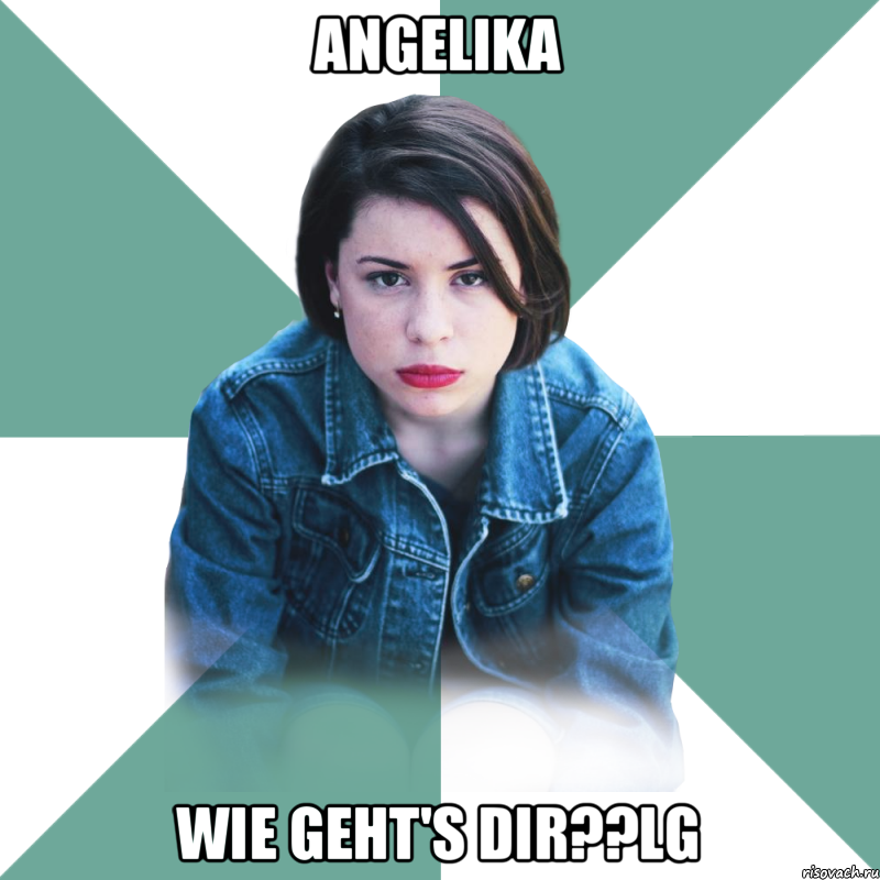 Angelika Wie geht's dir??LG