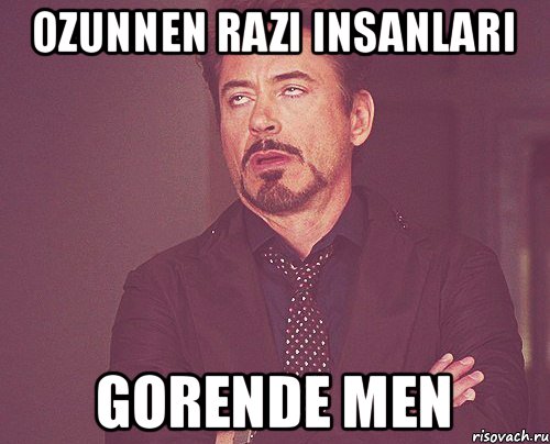 Ozunnen razi insanlari Gorende men, Мем твое выражение лица