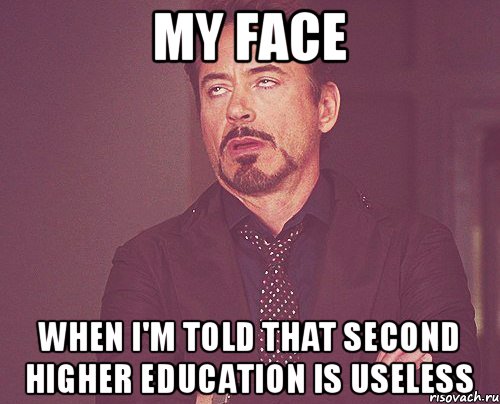 My face when I'm told that second higher education is useless, Мем твое выражение лица