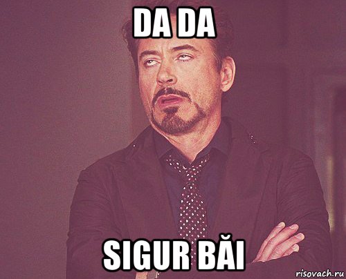 da da sigur băi, Мем твое выражение лица
