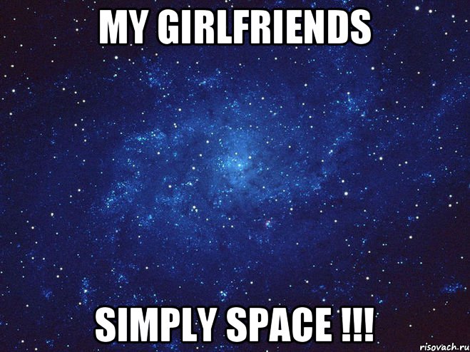 My girlfriends Simply space !!!