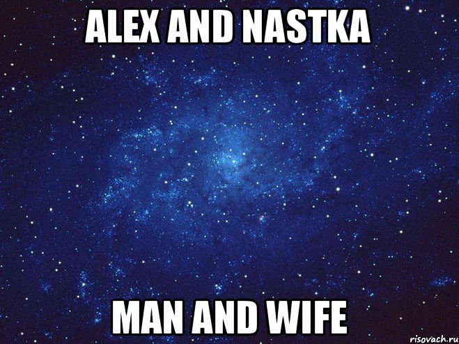 Alex and Nastka man and wife