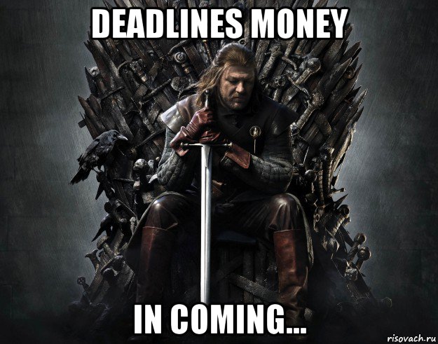 deadlines money in coming...