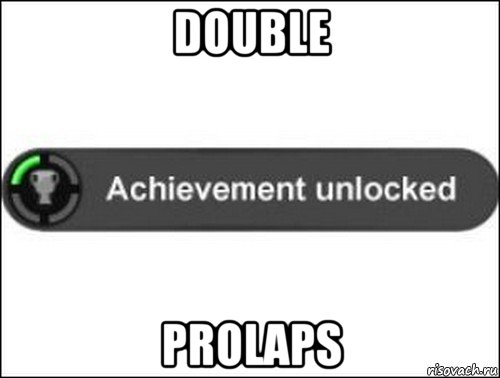 double prolaps, Мем achievement unlocked