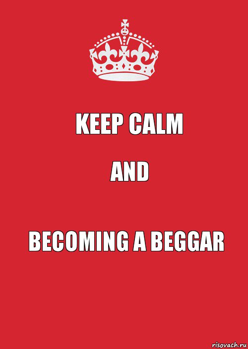 KEEP CALM AND BECOMING A BEGGAR, Комикс Keep Calm 3