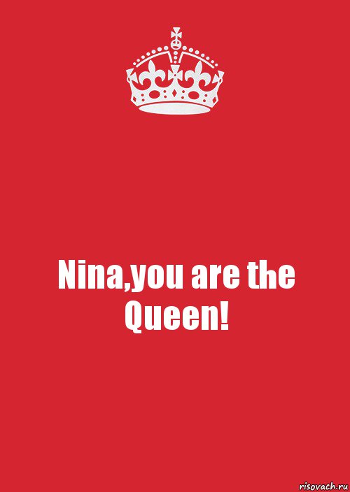 Nina,you are the Queen!, Комикс Keep Calm 3