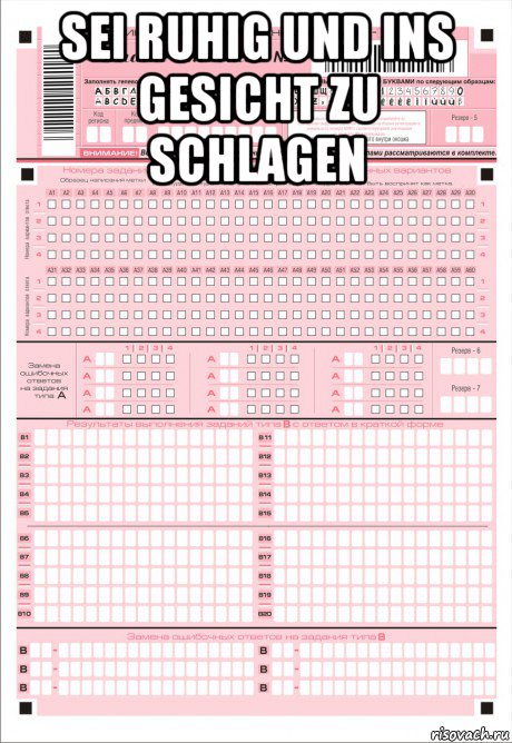sei ruhig und ins gesicht zu schlagen 