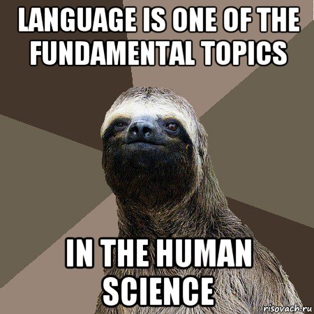 language is one of the fundamental topics in the human science, Мем Ленивец2