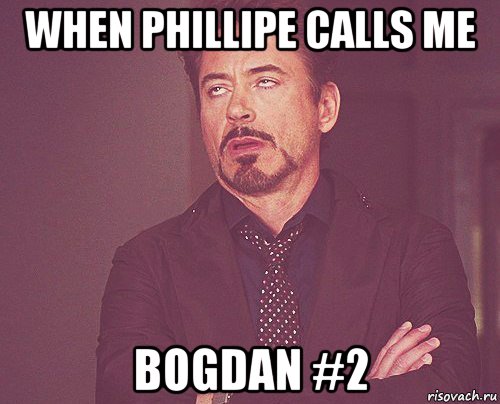 when phillipe calls me bogdan #2, Мем твое выражение лица