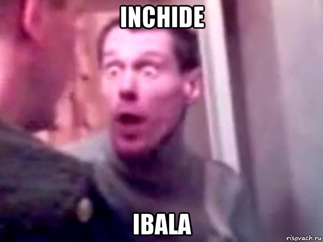 inchide ibala