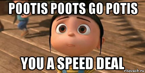 pootis poots go potis you a speed deal, Мем    Агнес Грю