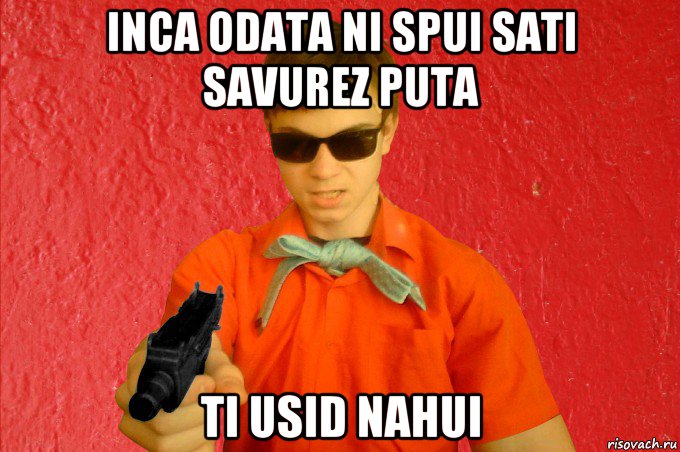 inca odata ni spui sati savurez puta ti usid nahui, Мем БАНДИТ