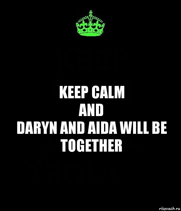 KEEP CALM
and
DARYN AND AIDA WILL BE TOGETHER, Комикс Keep Calm черный