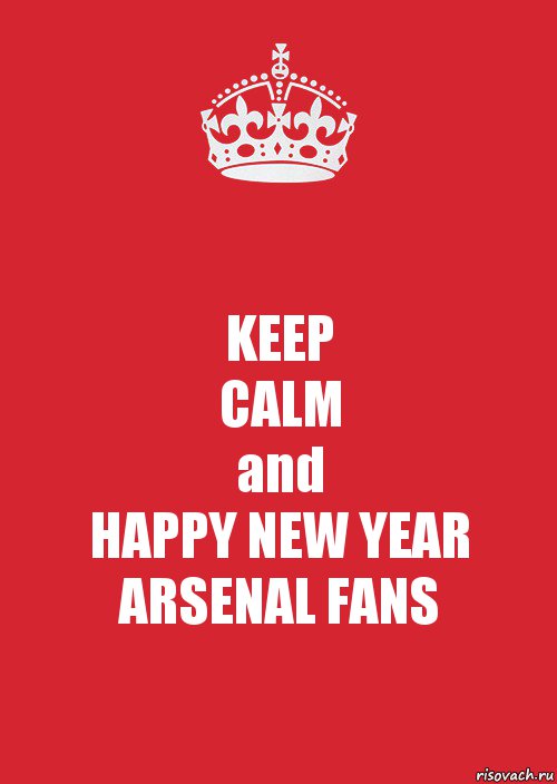 KEEP
CALM
and
HAPPY NEW YEAR
ARSENAL FANS