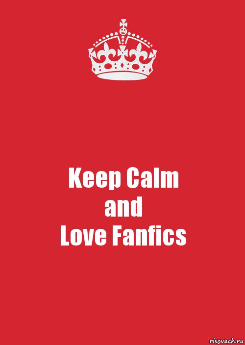 Keep Calm
and
Love Fanfics, Комикс Keep Calm 3