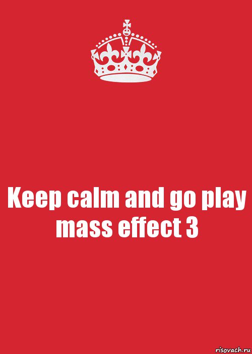 Keep calm and go play mass effect 3, Комикс Keep Calm 3