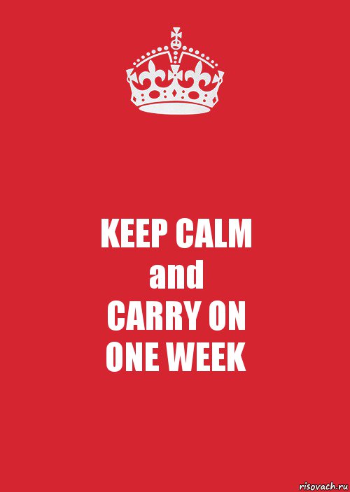 KEEP CALM
and
CARRY ON
ONE WEEK, Комикс Keep Calm 3