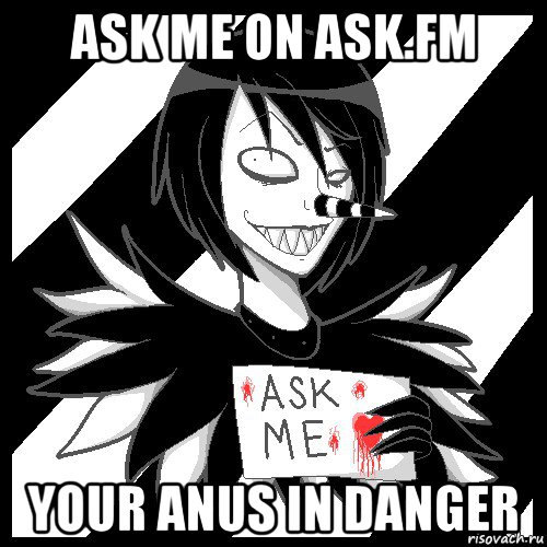 ask me on ask.fm your anus in danger, Мем Laughing Jack