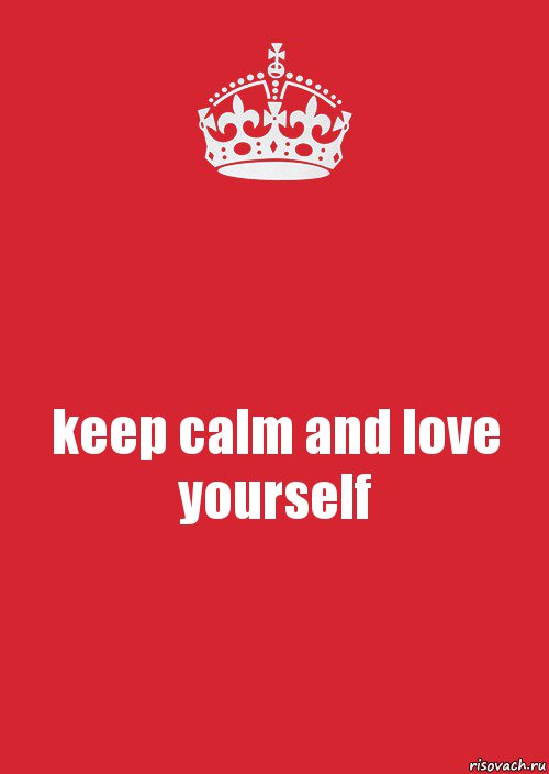 keep calm and love yourself