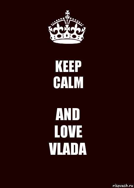 KEEP
CALM AND
LOVE
VLADA, Комикс keep calm