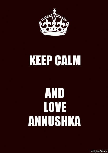 KEEP CALM AND
LOVE
ANNUSHKA, Комикс keep calm