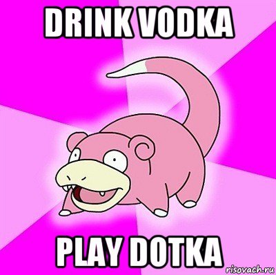 drink vodka play dotka, Мем слоупок