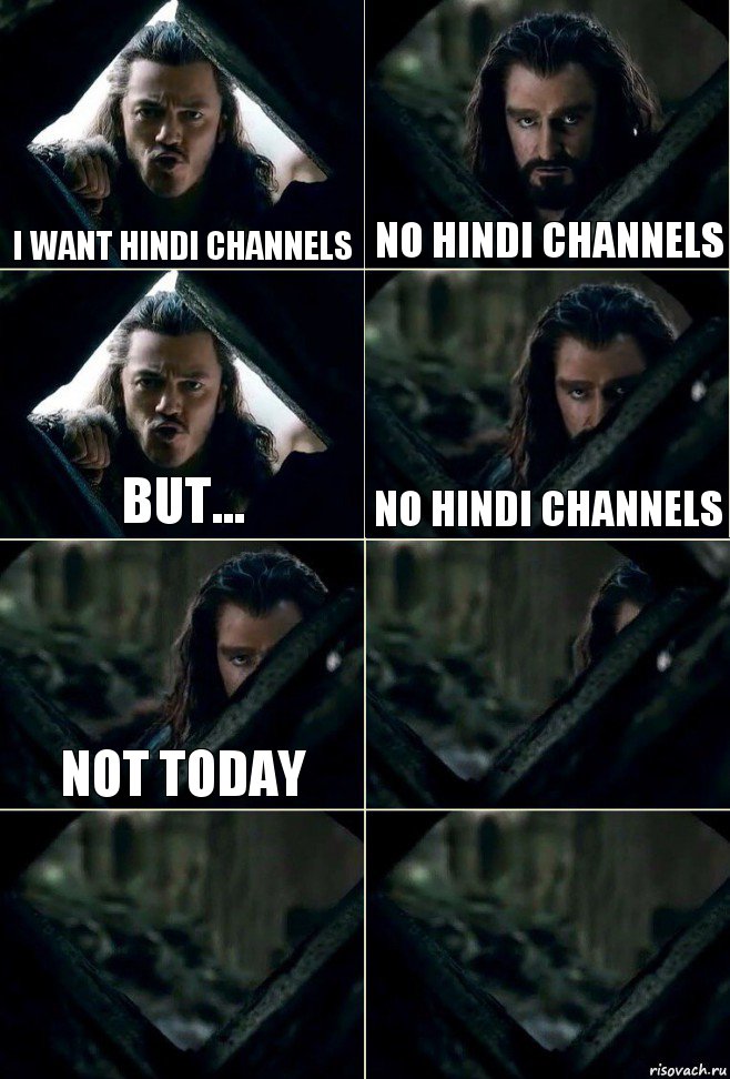 I want hindi channels no hindi channels but... no hindi channels not today   