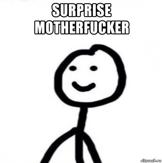 surprise motherfucker 