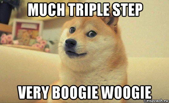 much triple step very boogie woogie