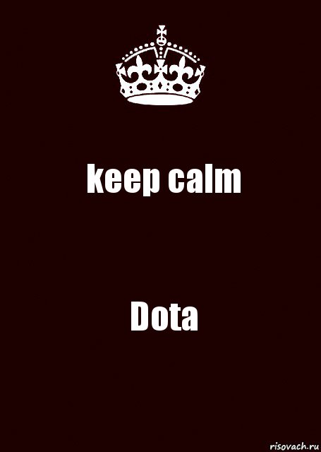 keep calm Dota