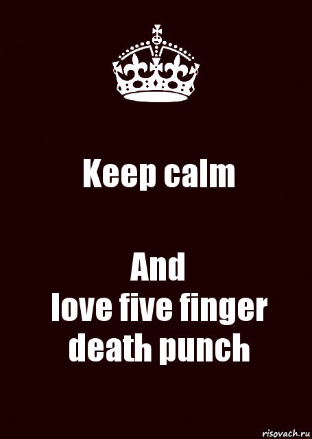 Keep calm And
love five finger death punch, Комикс keep calm