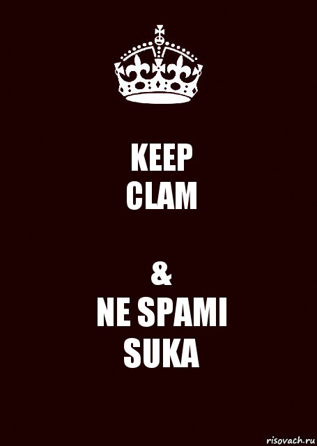 KEEP
CLAM &
NE SPAMI
SUKA, Комикс keep calm