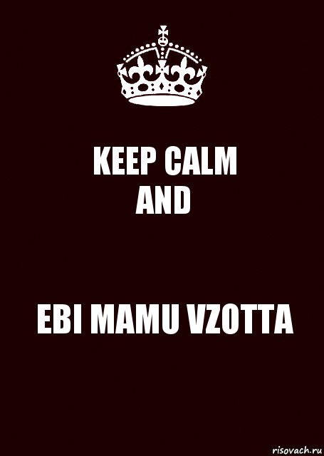 KEEP CALM
AND EBI MAMU VZOTTA, Комикс keep calm