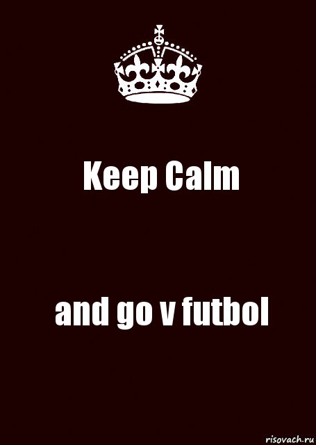 Keep Calm and go v futbol