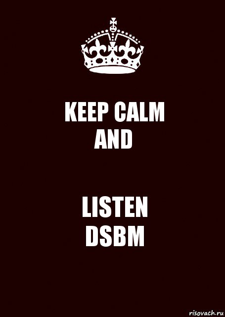 KEEP CALM
AND LISTEN
DSBM, Комикс keep calm