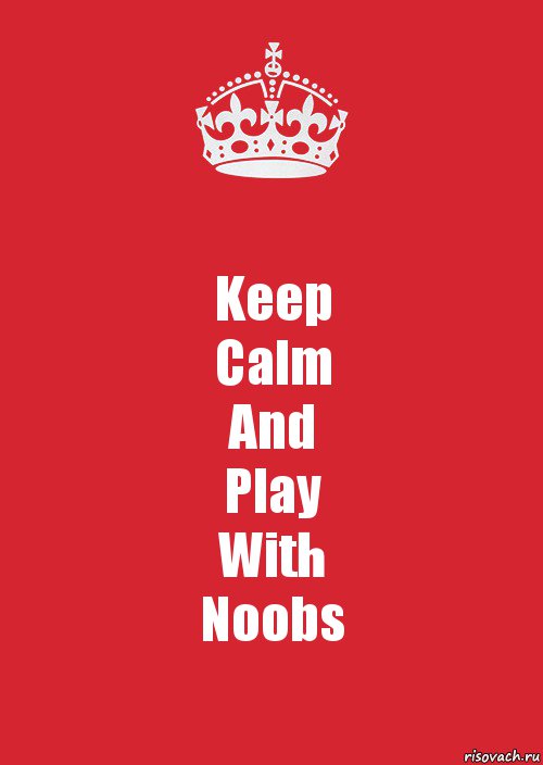 Keep
Calm
And
Play
With
Noobs, Комикс Keep Calm 3