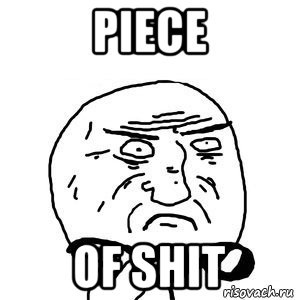 piece of shit