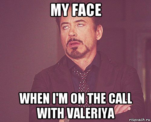 my face when i'm on the call with valeriya, Мем твое выражение лица