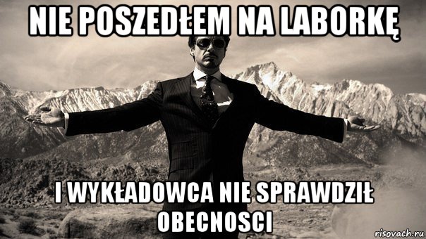 nie poszedłem na laborkę i wykładowca nie sprawdził obecnosci