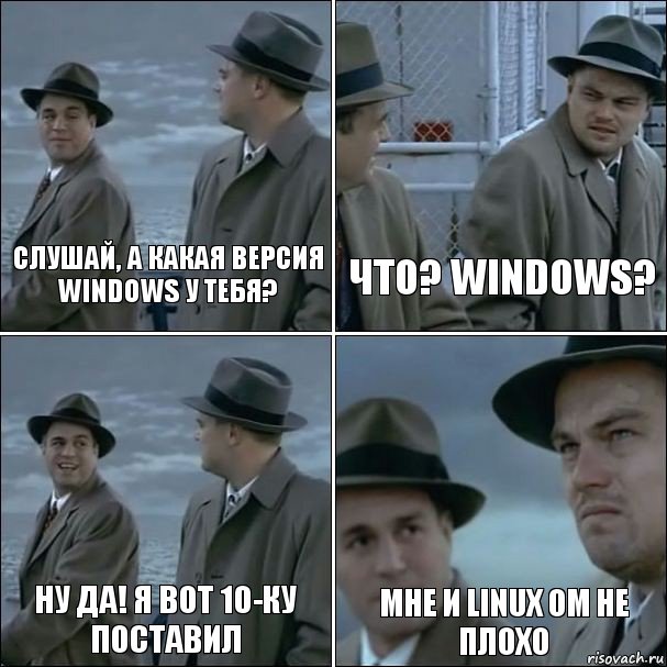 слушай, а какая версия windows у тебя? что? windows? ну да! я вот 10-ку поставил мне и Linux ом не плохо, Комикс дикаприо 4