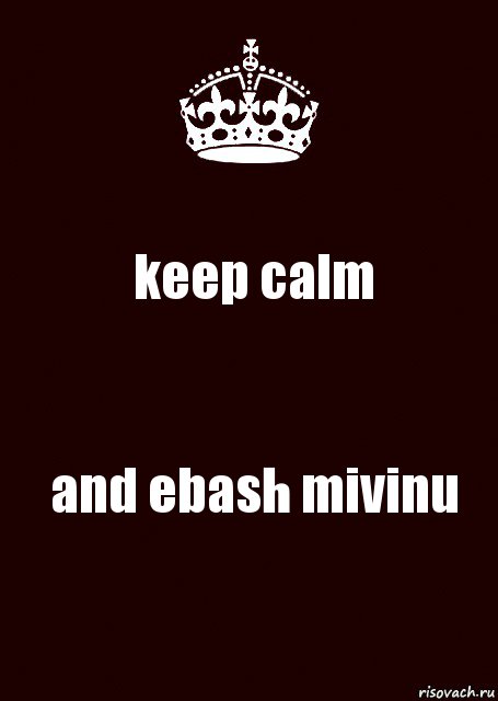 keep calm and ebash mivinu