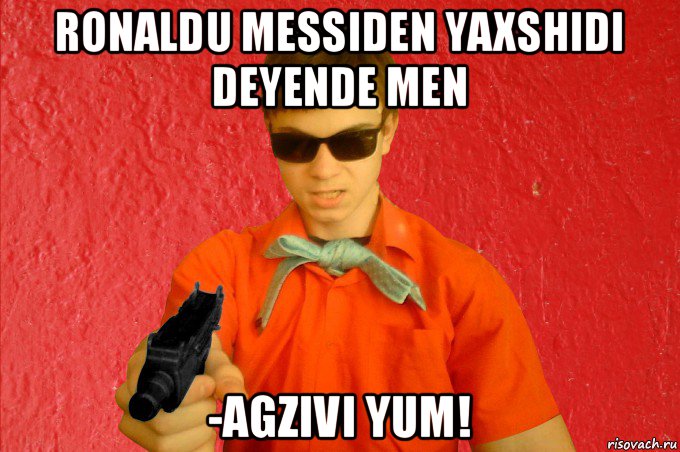 ronaldu messiden yaxshidi deyende men -agzivi yum!, Мем БАНДИТ